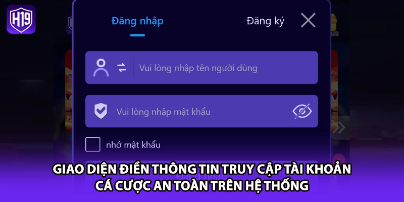Giao diện điền thông tin truy cập tài khoản cá cược an toàn trên hệ thống